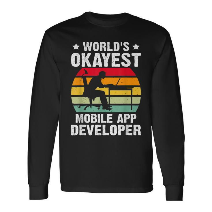 World's Okayest Mobile App Developer Long Sleeve T-Shirt