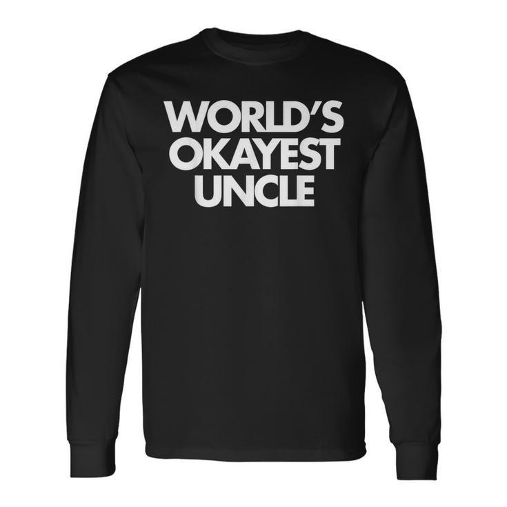 Worlds Okayest Uncle Humor Long Sleeve T-Shirt T-Shirt