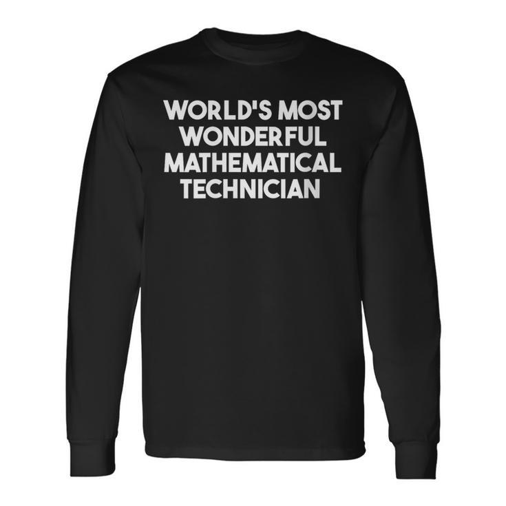 World's Most Wonderful Mathematical Technician Long Sleeve T-Shirt
