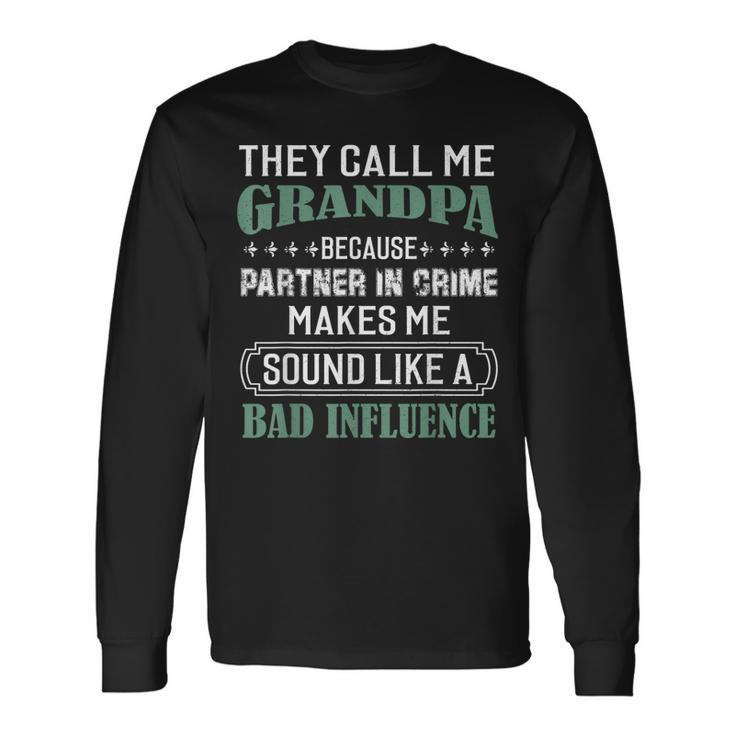 They Call Me Grandpa Because Partner In Crime Long Sleeve T-Shirt T-Shirt