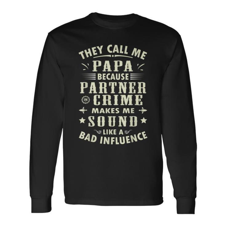 They Call Me Papa Because Partner In Crime Classic Long Sleeve T-Shirt T-Shirt