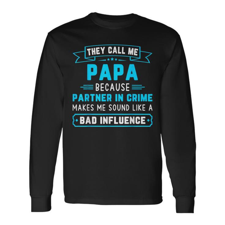 They Call Me Papa Because Partner In Crime Dad Grandpa Long Sleeve T-Shirt T-Shirt