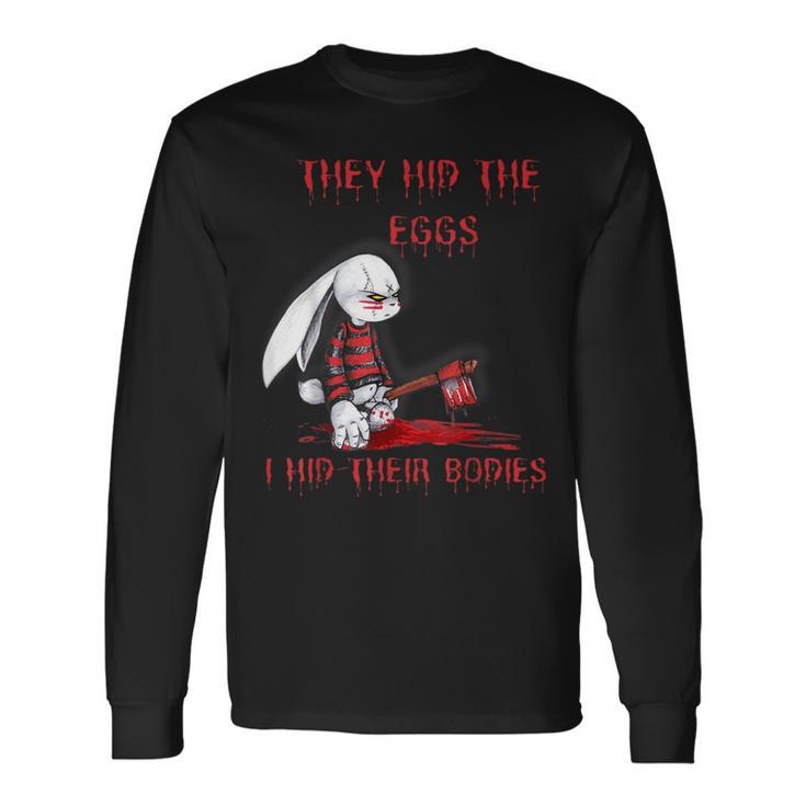 They Hid The Eggs Horror Easter Horror Bunny Easter Long Sleeve T-Shirt Gifts ideas