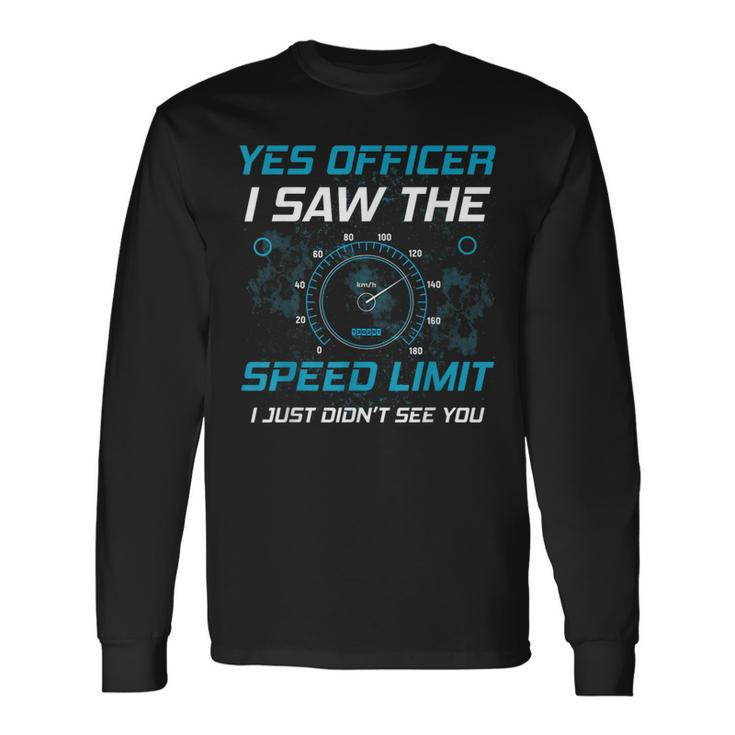 Yes Officer I Saw The Speed Limit Car Lover Long Sleeve T-Shirt T-Shirt