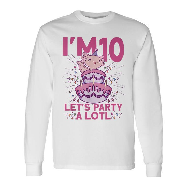 Im 10 Bday Axolotl Party Cute 10Th Birthday Axolotl Long Sleeve T-Shirt