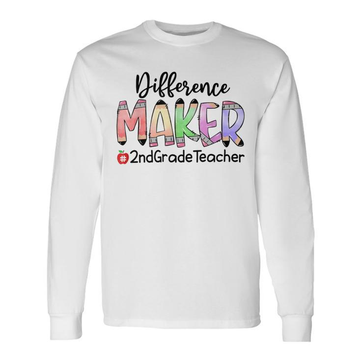 2Nd Grade Teacher Life Difference Maker Long Sleeve T-Shirt