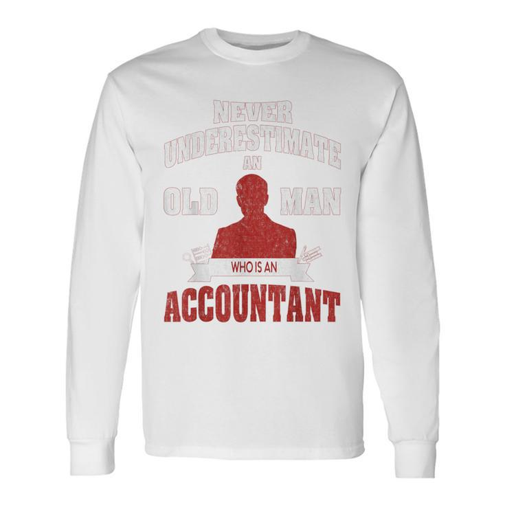 Accountant Never Underestimate An Old Man Long Sleeve T-Shirt