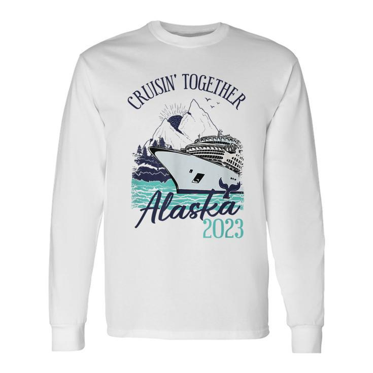 Alaska Cruise 2023 Cruisin' Together Alaska 2023 Long Sleeve