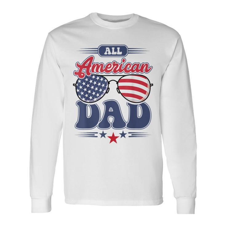 All American Dad 4Th Of July Matching Long Sleeve T-Shirt T-Shirt