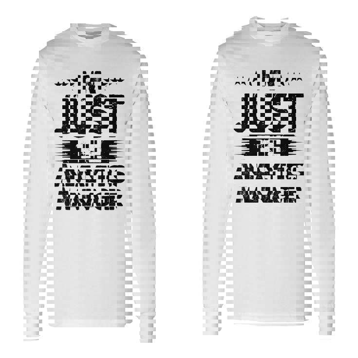 Analytics Manager Profession I'm Just The Analytics Manager Long Sleeve T-Shirt Gifts ideas
