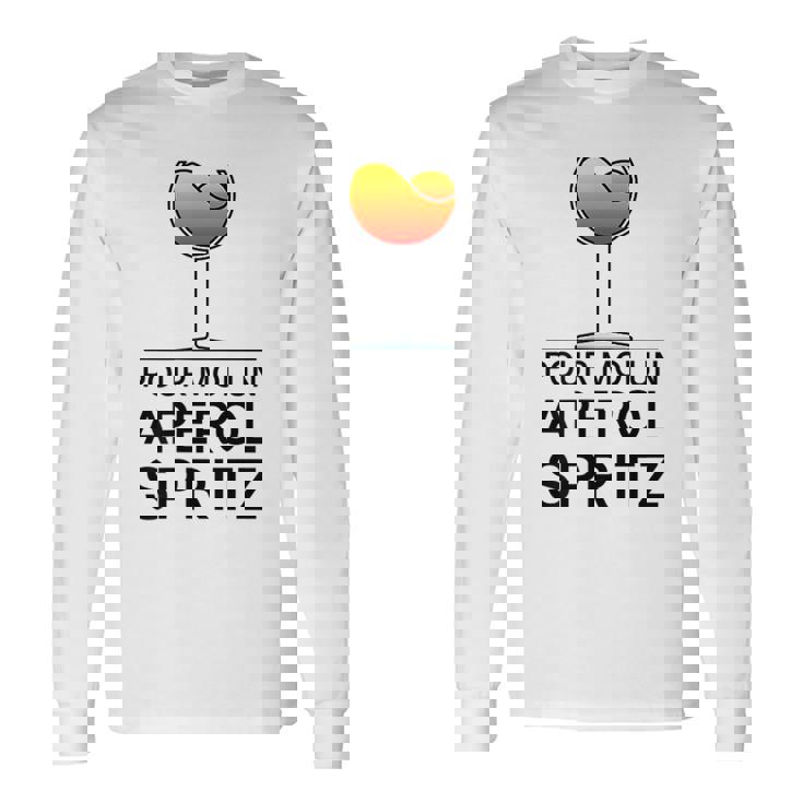 For Me An Aperol Spritz Order At The Bar Order Long Sleeve T-Shirt