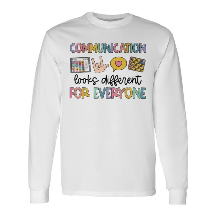 Autism Communication Looks Different For Everyone Long Sleeve T-Shirt