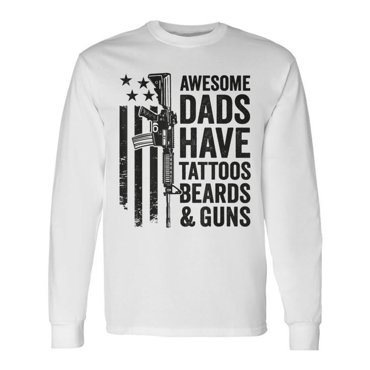 Awesome Dads Have Tattoos Beards & Guns Dad Gun Long Sleeve T-Shirt