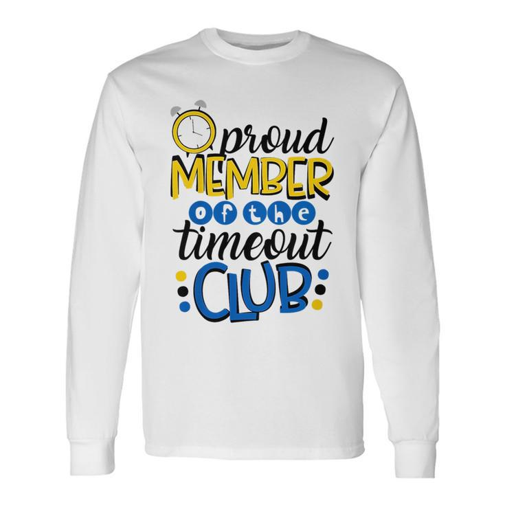 Baby Boy Son Toddler Proud Member Of The Timeout Club Long Sleeve T-Shirt
