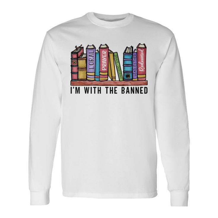 Im With The Banned Books I Read Banned Books Lovers Library Long Sleeve T-Shirt Gifts ideas