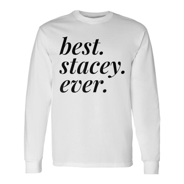 Best Stacey Ever Name Personalized Woman Girl Bff Friend Long Sleeve T-Shirt T-Shirt
