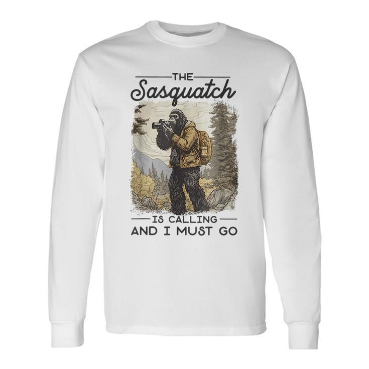 Bigfoot The Sasquatch Is Calling And I Must Go Sasquatch Long Sleeve T-Shirt T-Shirt