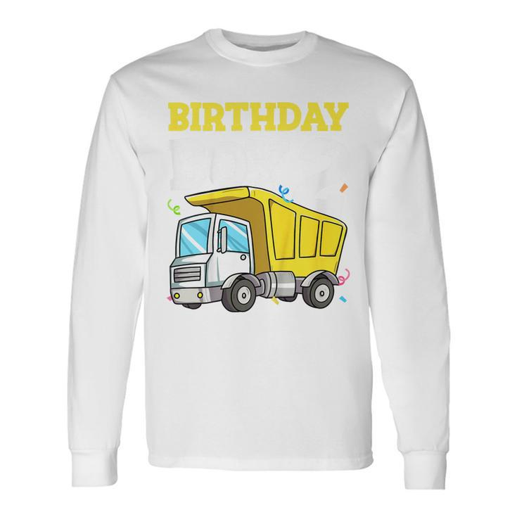 Birthday Boy 2 Two Construction Truck 2Nd Birthday Toddler Long Sleeve T-Shirt