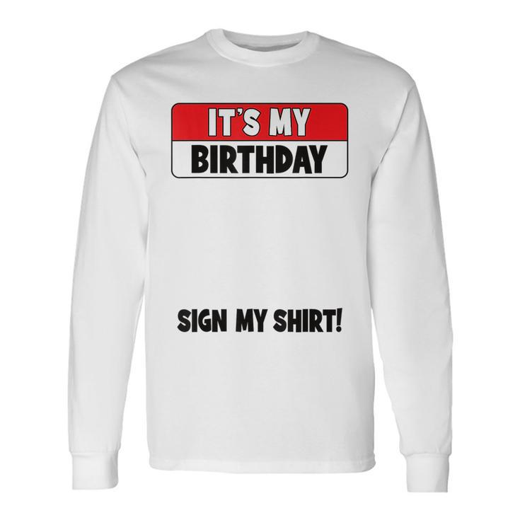 Birthday Party Its My Birthday Sign My Long Sleeve T-Shirt