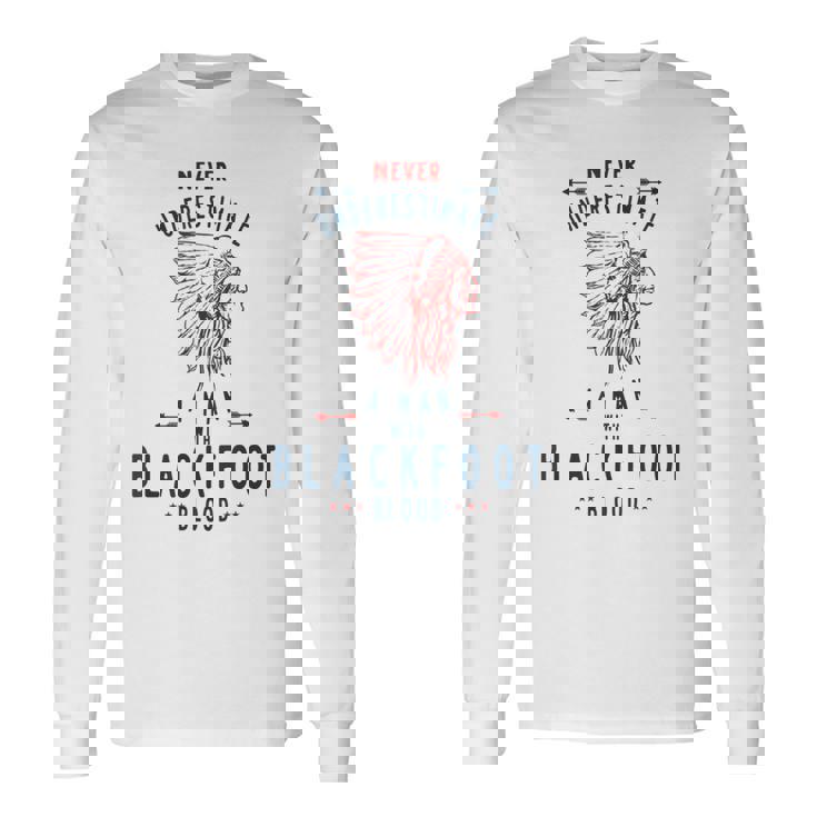 Blackfoot Native American Indian Man Never Underestimate Native American Long Sleeve T-Shirt T-Shirt