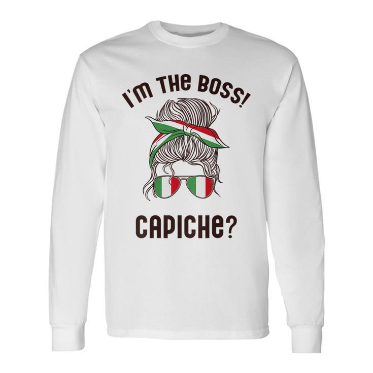 Im The Boss Capiche Italian Woman Bun Italy Meme On Back Long Sleeve T-Shirt T-Shirt