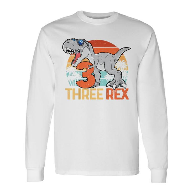 Boys Three Rex 3Rd Birthday Third Dinosaur 3 Year Old Long Sleeve T-Shirt