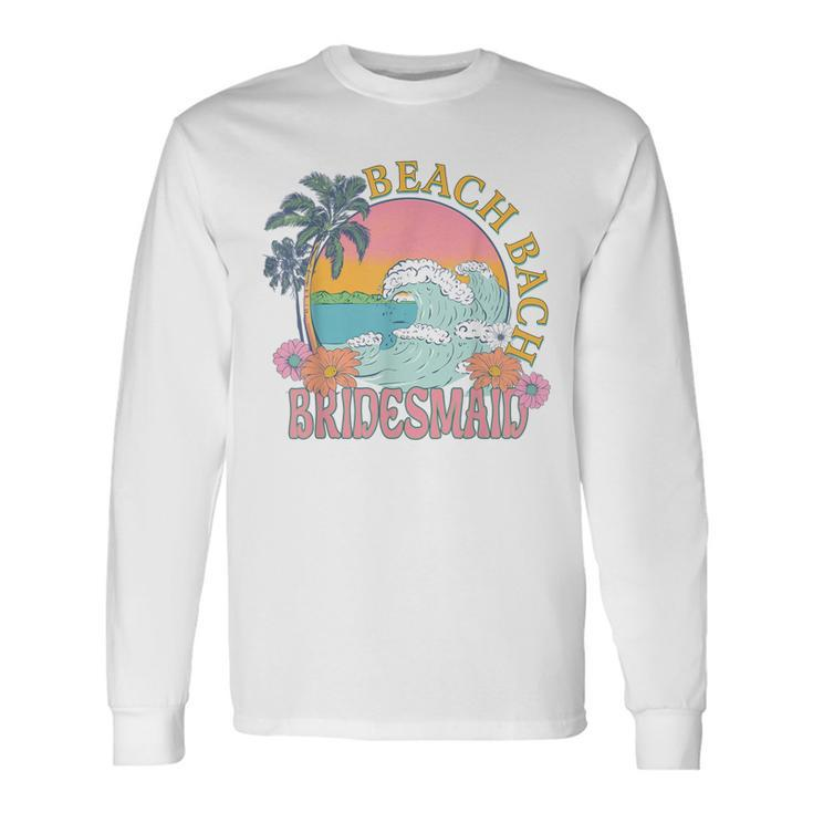 Bridesmaid Beach Bach Bride Squad Retro Bachelorette Party Long Sleeve T-Shirt