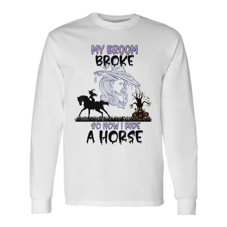 My Broom Broke Halloween Equestrian Quotes Long Sleeve T-Shirt
