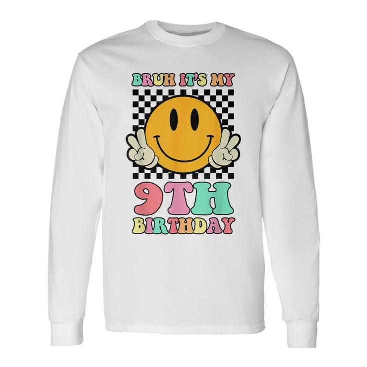 Bruh It's My 9Th Birthday Hippie Smile Face 9 Years Old Long Sleeve T-Shirt
