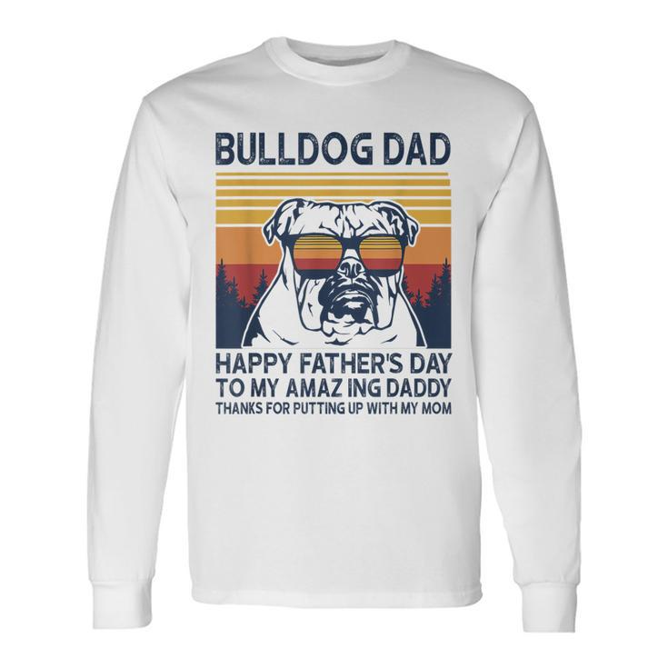 Bulldog Dad Happy Fathers Day To My Amazing Daddy Grandpa Long Sleeve T-Shirt T-Shirt