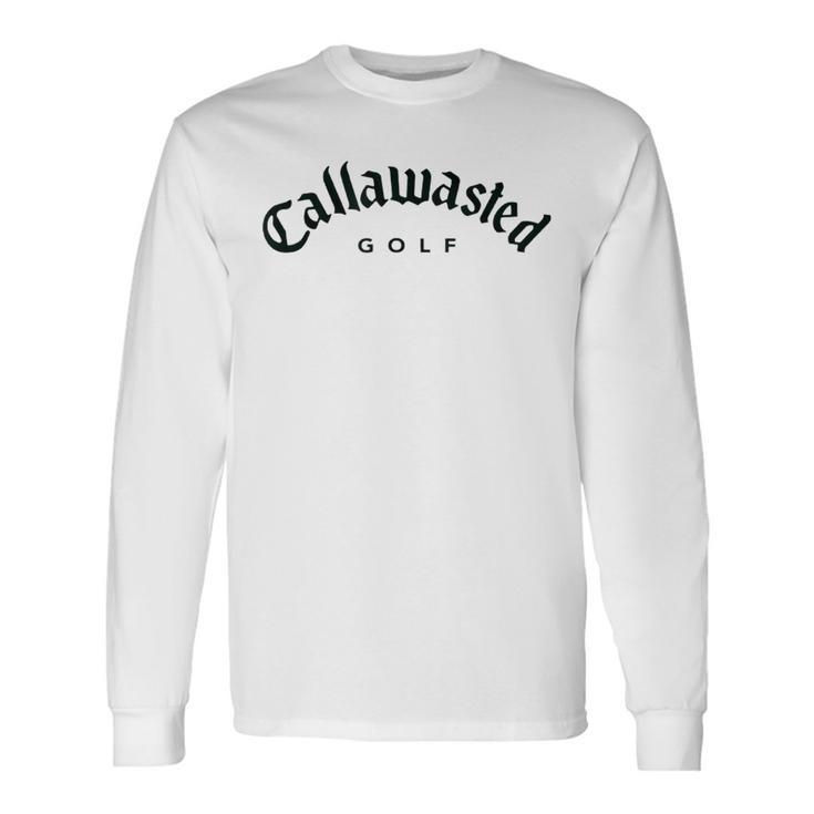 Callawasted Golf Apparel Humorous Long Sleeve T-Shirt T-Shirt