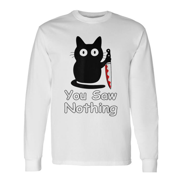 Cat You Saw Nothing Black Cat Idea Long Sleeve T-Shirt T-Shirt