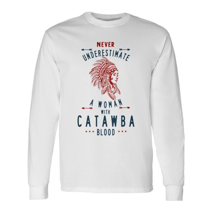 Catawba Native American Indian Woman Never Underestimate Native American Long Sleeve T-Shirt T-Shirt