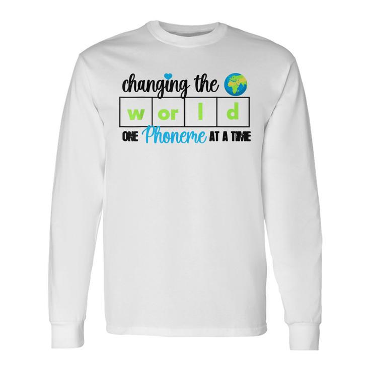 Changing The World One Phoneme At A Time Long Sleeve T-Shirt T-Shirt Gifts ideas