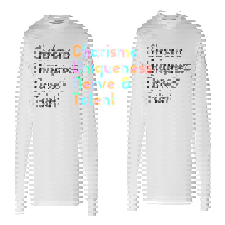Charisma Uniqueness Nerve & Talent Drag Queen Long Sleeve T-Shirt Gifts ideas