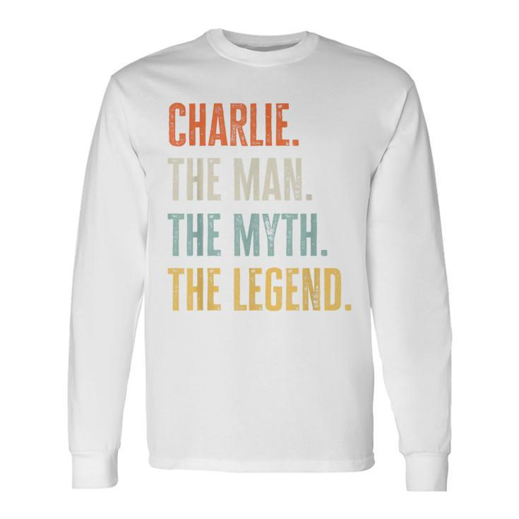 Charlie The Best Man Myth Legend Best Name Charlie Long Sleeve T-Shirt T-Shirt