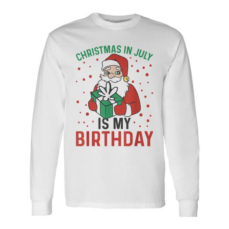 Christmas In July Is My Birthday Santa Summer Holiday Long Sleeve T-Shirt