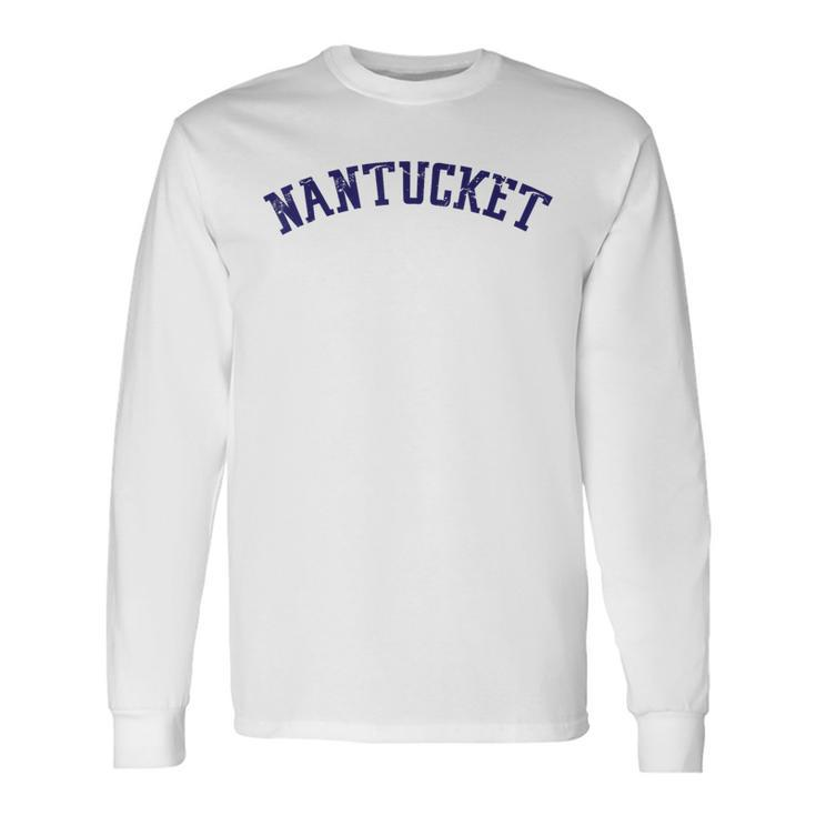 Classic Nantucket With Distressed Lettering Across Chest Long Sleeve T-Shirt
