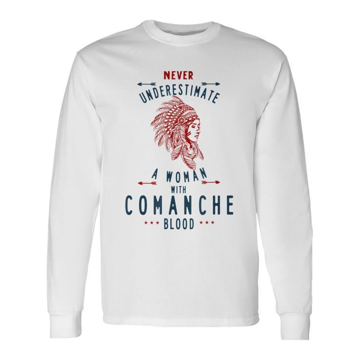 Comanche Native American Indian Woman Never Underestimate Native American Long Sleeve T-Shirt T-Shirt