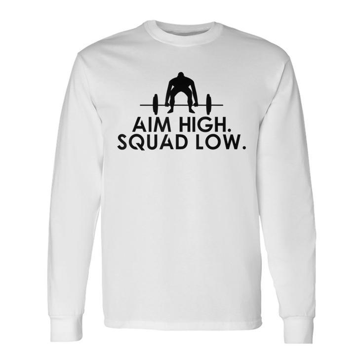Cool Fitness Motivational Aim High Squat Low Quote Gym Long Sleeve T-Shirt
