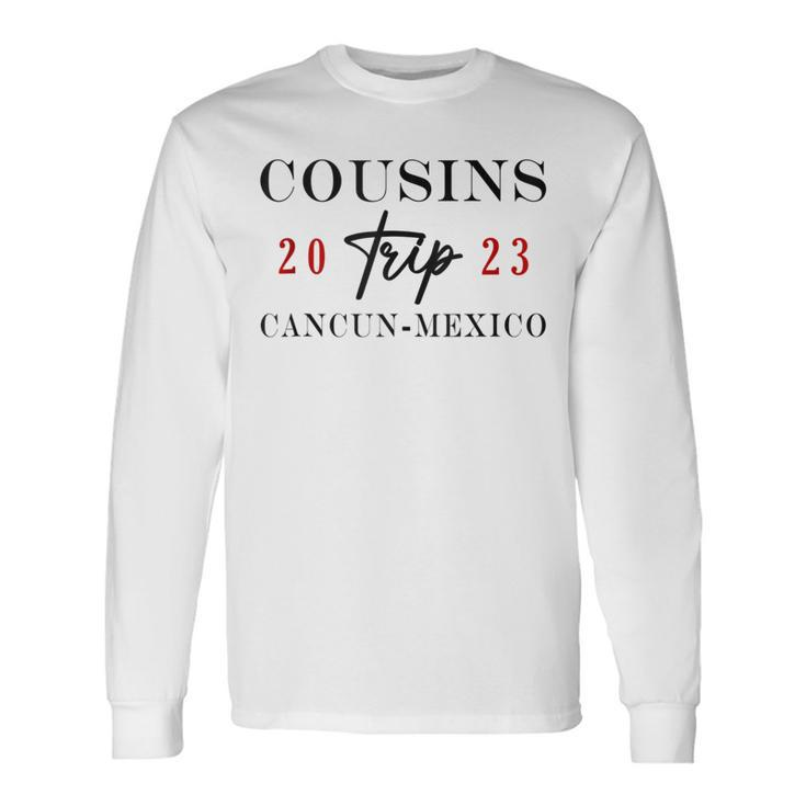 Cousins Trip Cancun Mexico 2023 Summer Vacation Long Sleeve T-Shirt