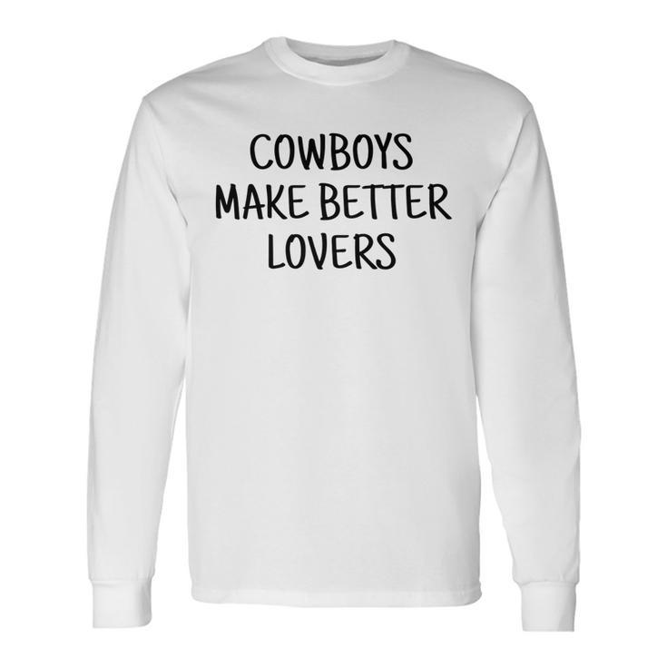 Cowboys Make Better Lovers Rodeo Rodeo Long Sleeve T-Shirt T-Shirt