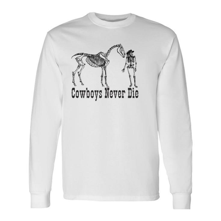 Cowboys Never Die For Cowboys Long Sleeve T-Shirt