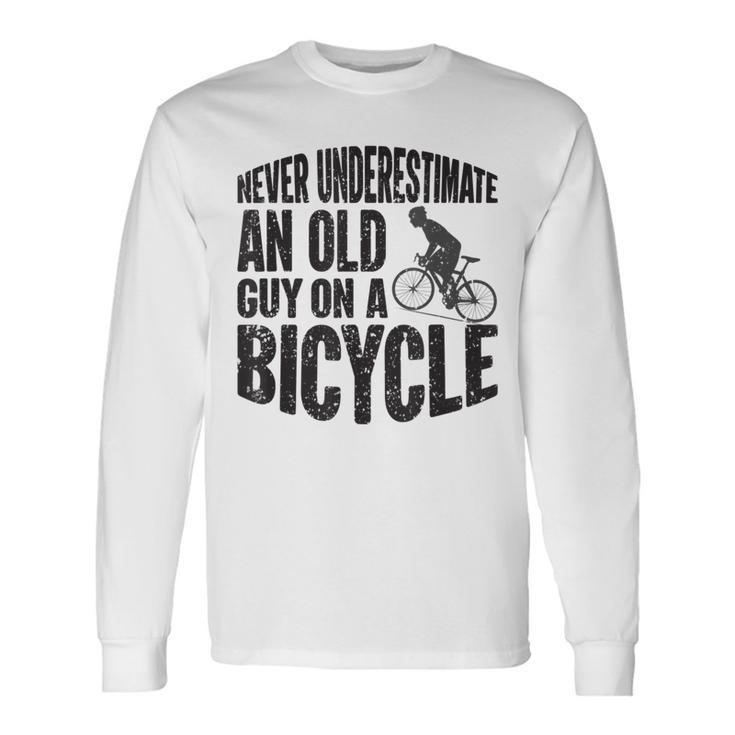Cycling Never Underestimate An Old Guy On A Bicycle Cycling Long Sleeve T-Shirt T-Shirt