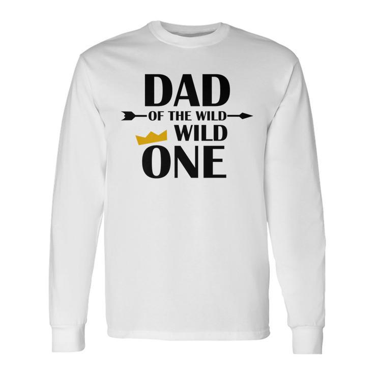 Dad Of The Wild One Cute Fatherhood Long Sleeve T-Shirt