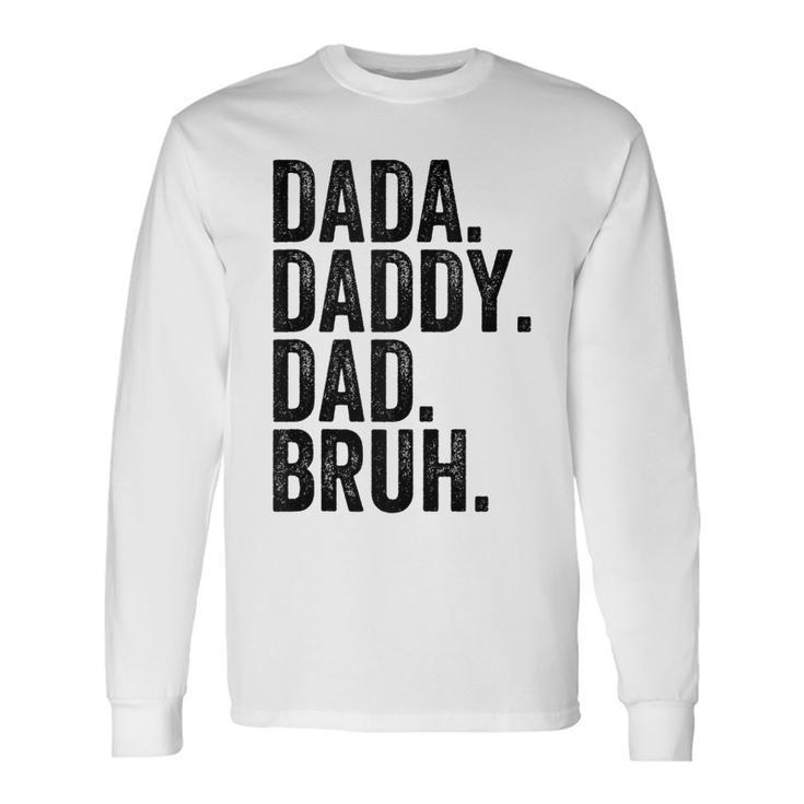 Dada Daddy Dad Bruh For Dads Dad Long Sleeve T-Shirt T-Shirt