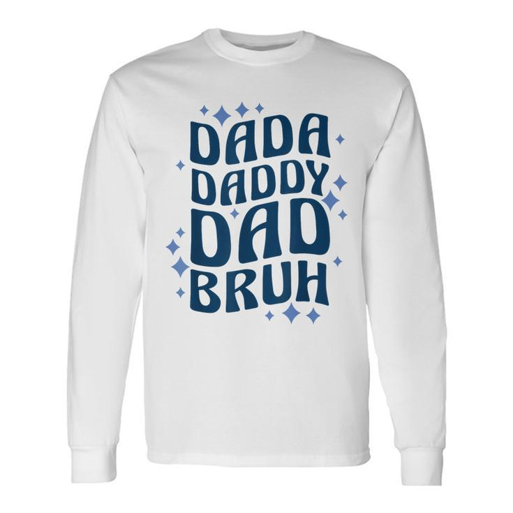 Dada Daddy Dad Bruh Fathers Day Groovy Father Long Sleeve T-Shirt T-Shirt