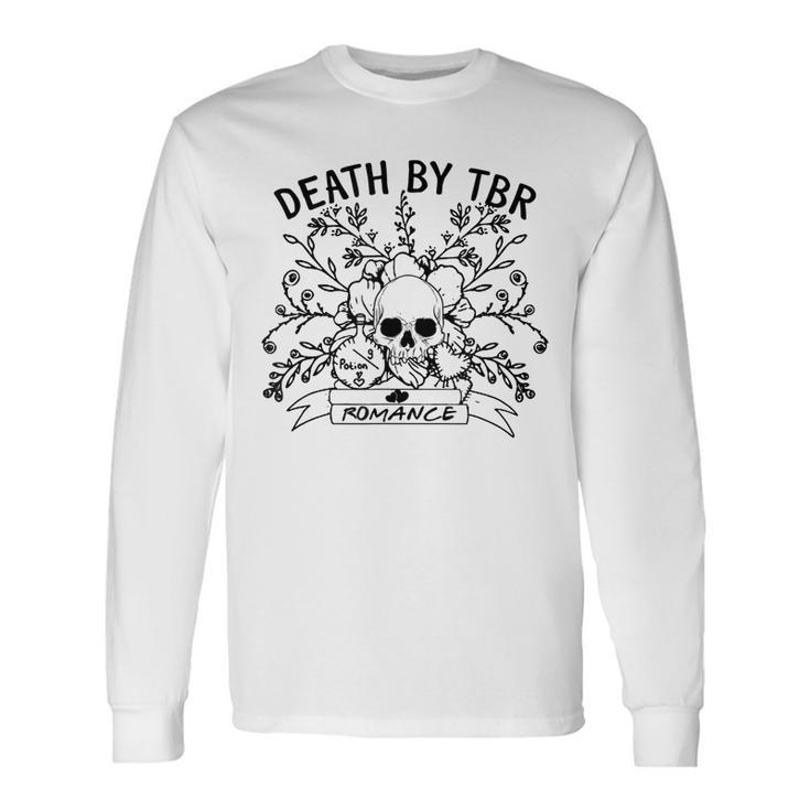 Death By That Tbr Romance Dark Romance Reader Smut Book Long Sleeve T-Shirt T-Shirt