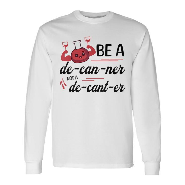 Decanter Sayings Quote Inspirational Motivational Pun Long Sleeve T-Shirt T-Shirt