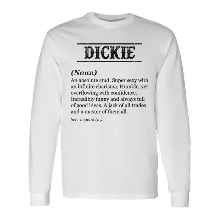 Dickie Name Definition Phrase Customized Long Sleeve T-Shirt T-Shirt